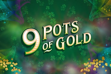 9 Pots of Gold